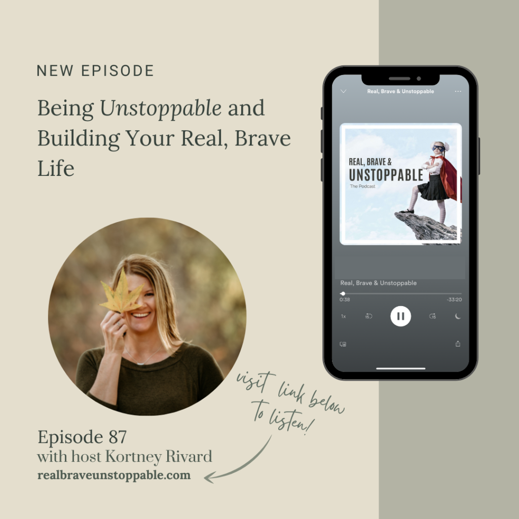 Real Brave Unstoppable episode 88 on being unstoppable and building your real, brave life