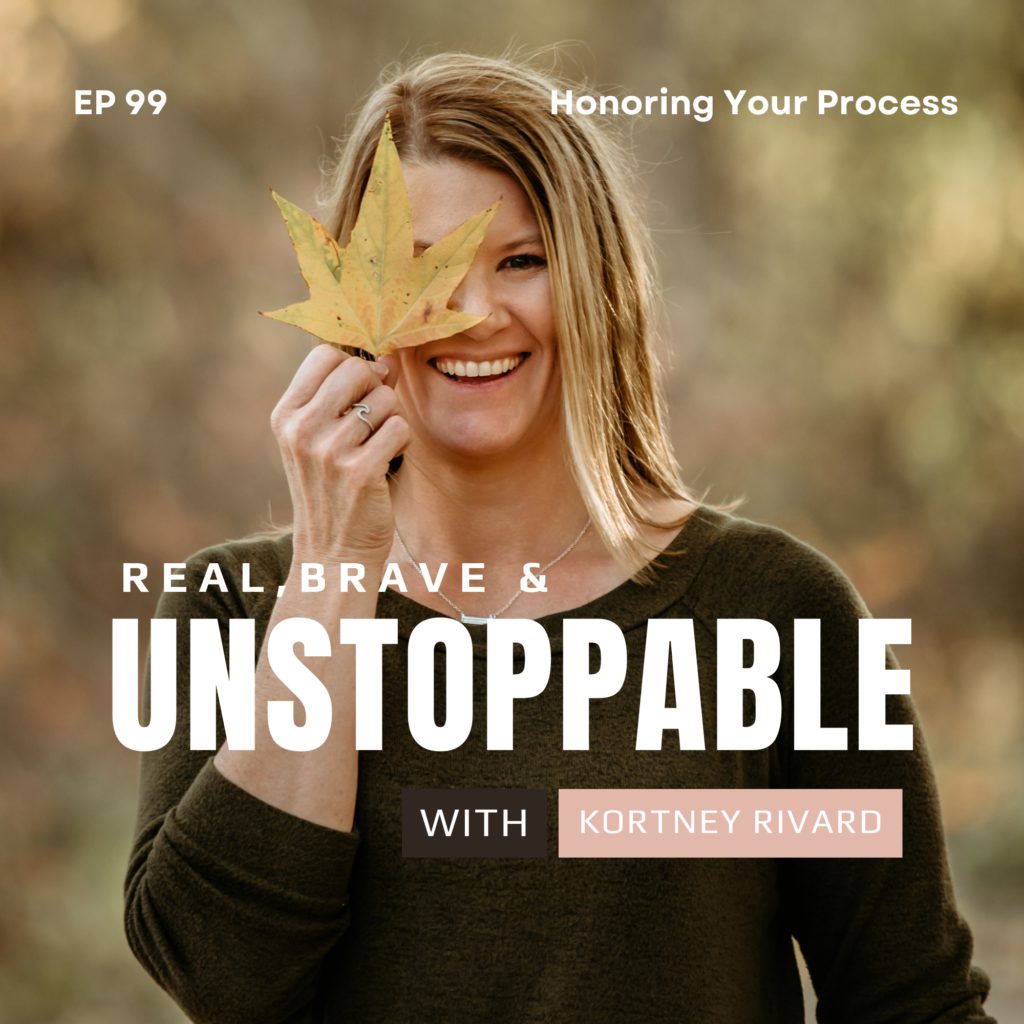 real brave unstoppable honoring your processes